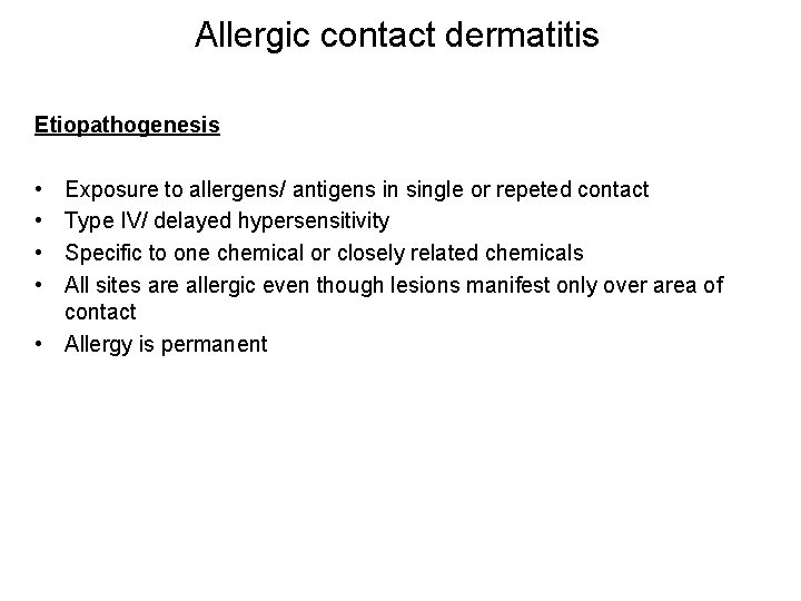 Allergic contact dermatitis Etiopathogenesis • • Exposure to allergens/ antigens in single or repeted