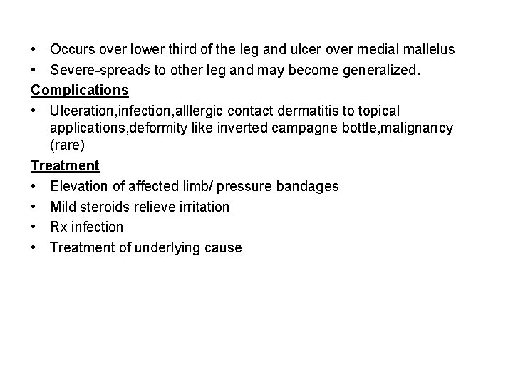  • Occurs over lower third of the leg and ulcer over medial mallelus