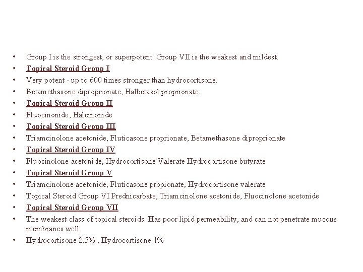 Topical Steroid Classification • • • • Group I is the strongest, or superpotent.
