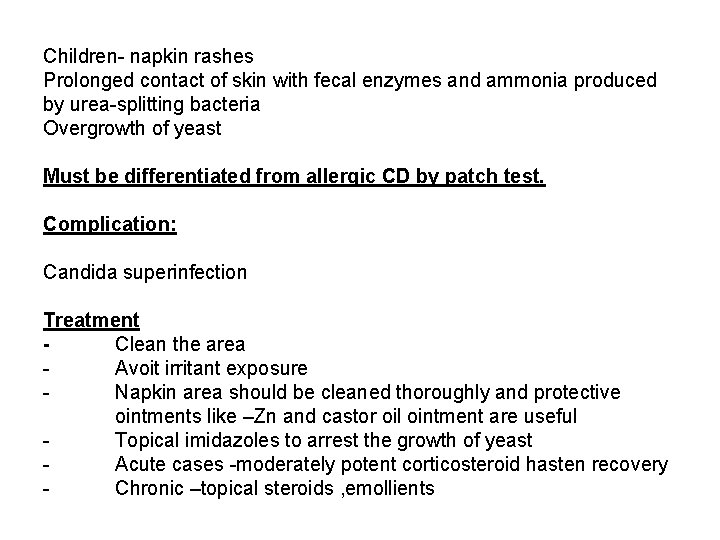 Children- napkin rashes Prolonged contact of skin with fecal enzymes and ammonia produced by