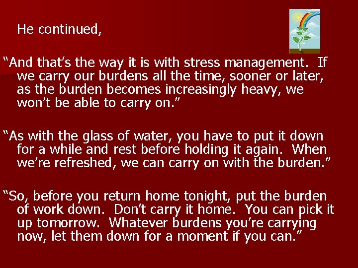 He continued, “And that’s the way it is with stress management. If we carry