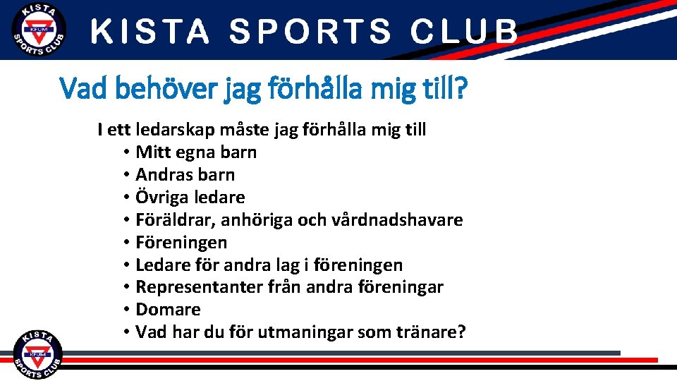 Vad behöver jag förhålla mig till? I ett ledarskap måste jag förhålla mig till