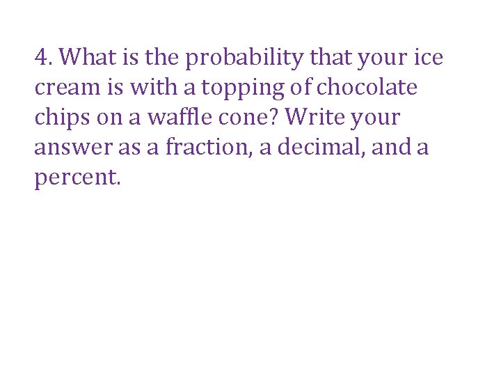 4. What is the probability that your ice cream is with a topping of