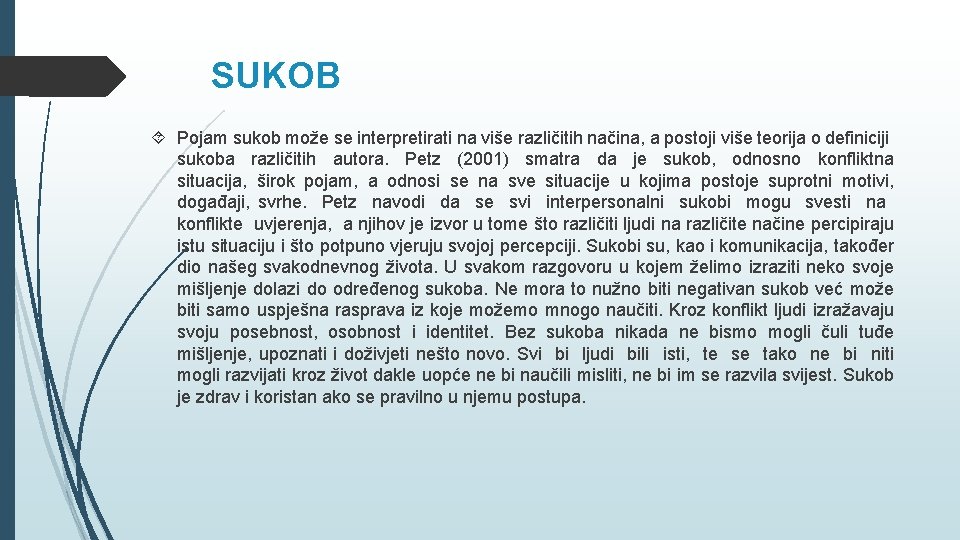 SUKOB Pojam sukob može se interpretirati na više različitih načina, a postoji više teorija