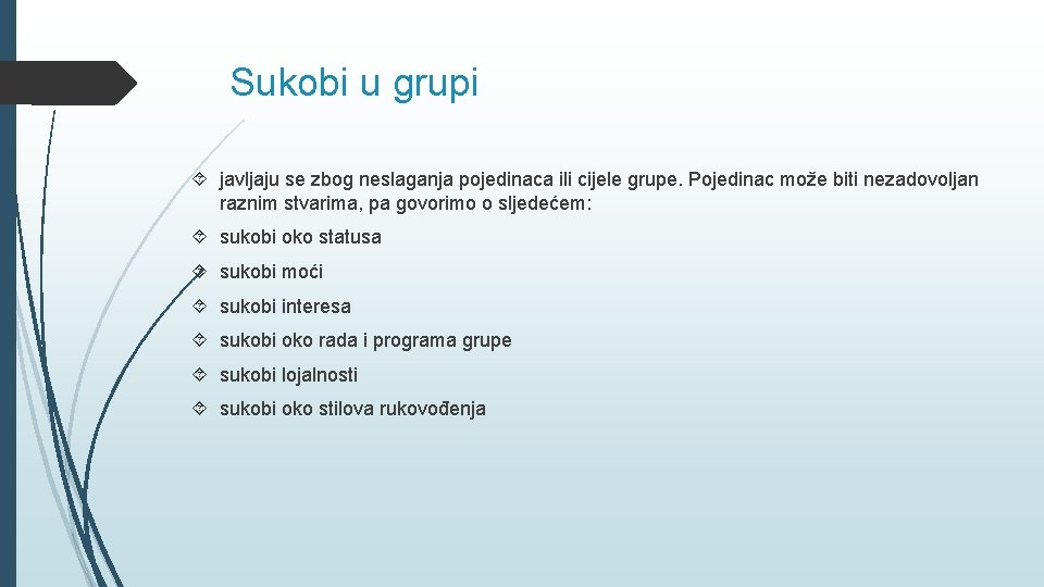 Sukobi u grupi javljaju se zbog neslaganja pojedinaca ili cijele grupe. Pojedinac može biti