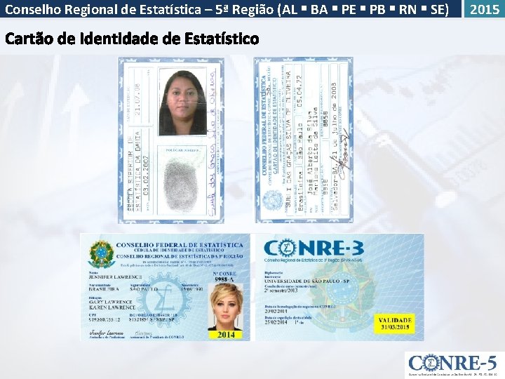 Conselho Regional de Estatística – 5ª Região (AL BA PE PB RN SE) 2015