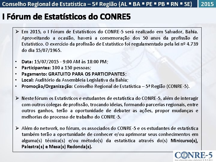 Conselho Regional de Estatística – 5ª Região (AL BA PE PB RN SE) Ø