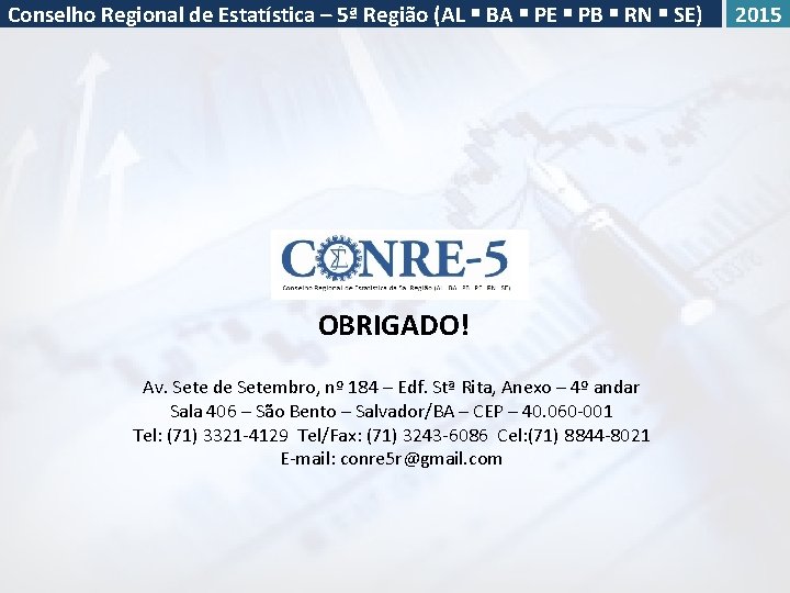 Conselho Regional de Estatística – 5ª Região (AL BA PE PB RN SE) OBRIGADO!