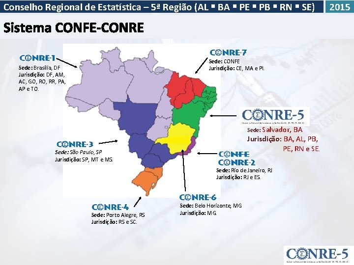 Conselho Regional de Estatística – 5ª Região (AL BA PE PB RN SE) Sede: