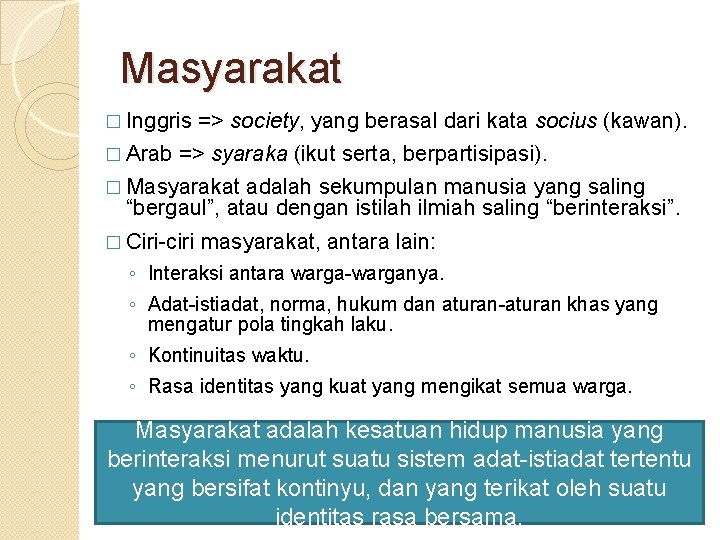 Masyarakat � Inggris � Arab => society, yang berasal dari kata socius (kawan). =>