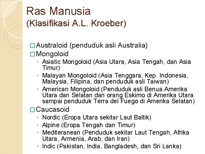 Ras Manusia (Klasifikasi A. L. Kroeber) � Australoid (penduduk � Mongoloid asli Australia) ◦