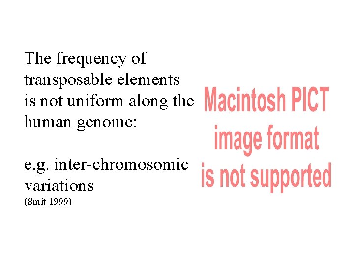 The frequency of transposable elements is not uniform along the human genome: e. g.