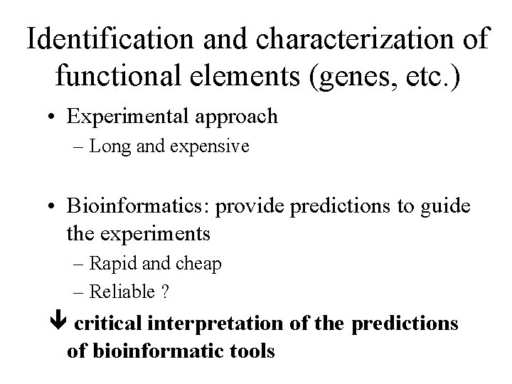 Identification and characterization of functional elements (genes, etc. ) • Experimental approach – Long