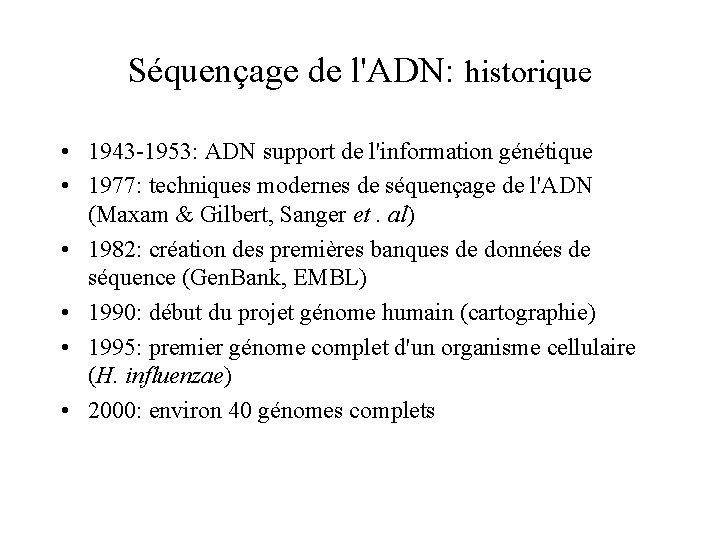 Séquençage de l'ADN: historique • 1943 -1953: ADN support de l'information génétique • 1977: