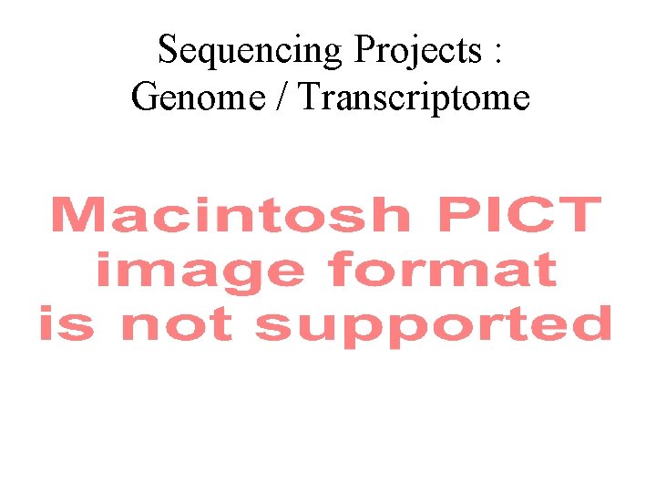 Sequencing Projects : Genome / Transcriptome 