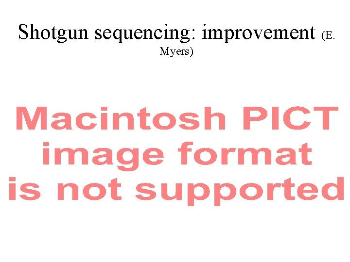 Shotgun sequencing: improvement (E. Myers) 