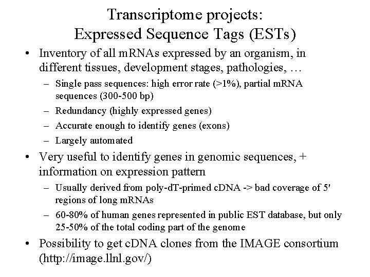 Transcriptome projects: Expressed Sequence Tags (ESTs) • Inventory of all m. RNAs expressed by