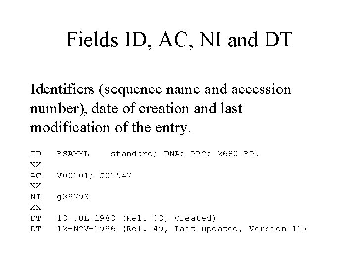 Fields ID, AC, NI and DT Identifiers (sequence name and accession number), date of