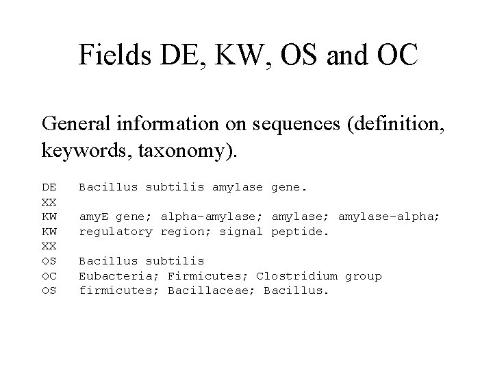 Fields DE, KW, OS and OC General information on sequences (definition, keywords, taxonomy). DE