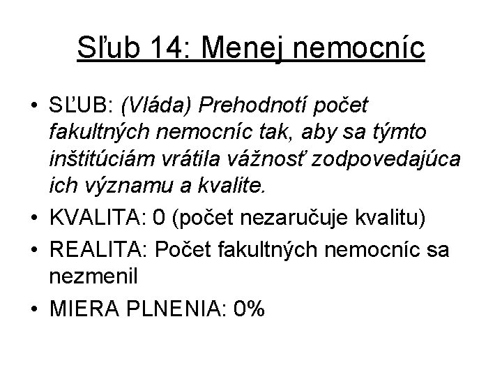 Sľub 14: Menej nemocníc • SĽUB: (Vláda) Prehodnotí počet fakultných nemocníc tak, aby sa