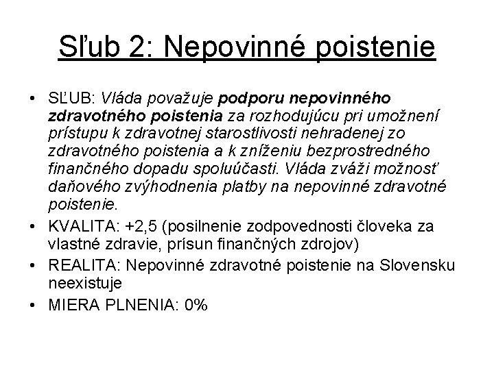 Sľub 2: Nepovinné poistenie • SĽUB: Vláda považuje podporu nepovinného zdravotného poistenia za rozhodujúcu