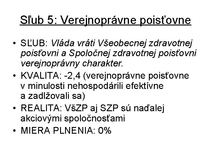 Sľub 5: Verejnoprávne poisťovne • SĽUB: Vláda vráti Všeobecnej zdravotnej poisťovni a Spoločnej zdravotnej