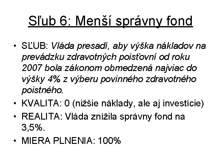 Sľub 6: Menší správny fond • SĽUB: Vláda presadí, aby výška nákladov na prevádzku