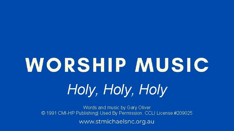 Holy, Holy Words and music by Gary Oliver © 1991 CMI-HP Publishing| Used By