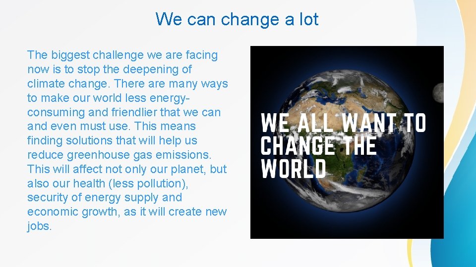 We can change a lot The biggest challenge we are facing now is to