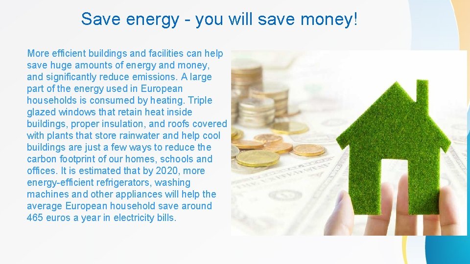 Save energy - you will save money! More efficient buildings and facilities can help