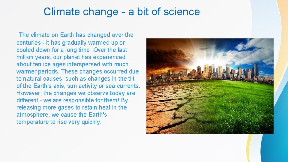 Climate change - a bit of science The climate on Earth has changed over