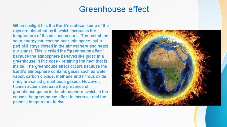 Greenhouse effect When sunlight hits the Earth's surface, some of the rays are absorbed