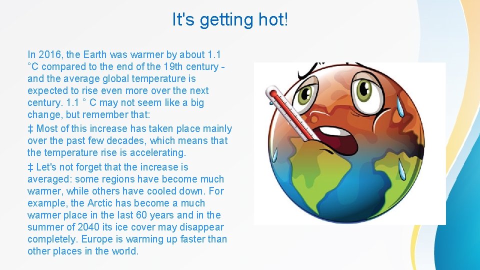 It's getting hot! In 2016, the Earth was warmer by about 1. 1 °C