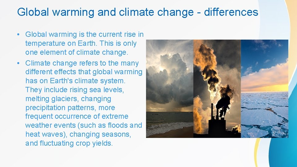 Global warming and climate change - differences • Global warming is the current rise