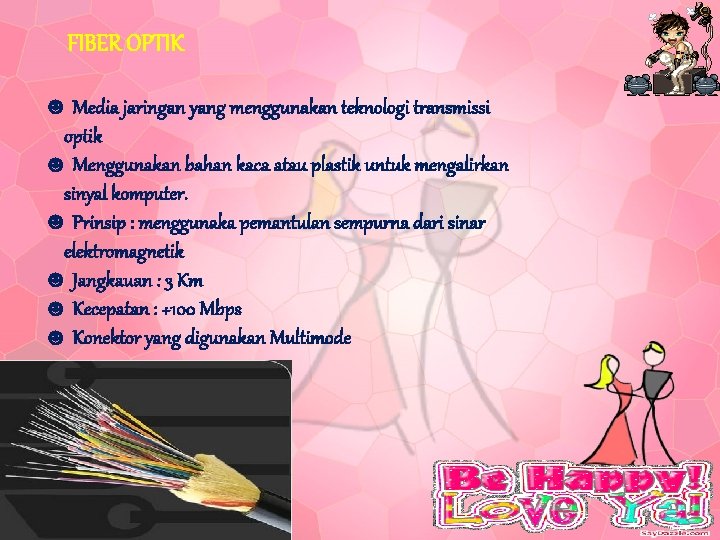 FIBER OPTIK ☻ Media jaringan yang menggunakan teknologi transmissi optik ☻ Menggunakan bahan kaca