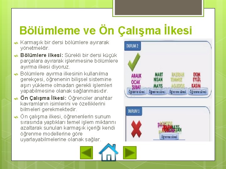 Bölümleme ve Ön Çalışma İlkesi Karmaşık bir dersi bölümlere ayırarak yönetmektir. Bölümlere ilkesi: Sürekli