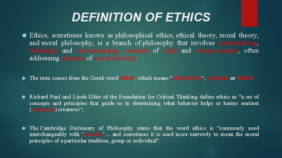 DEFINITION OF ETHICS Ethics, sometimes known as philosophical ethics, ethical theory, moral theory, and