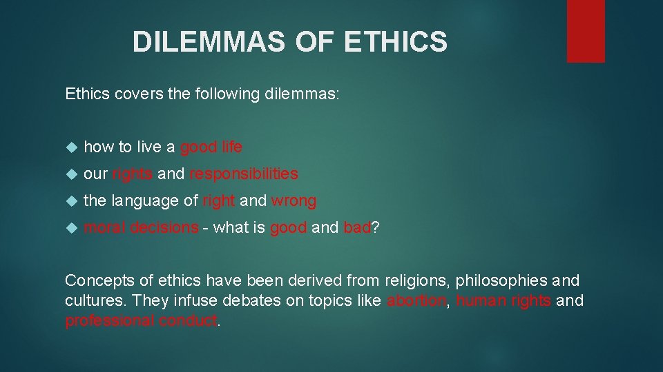 DILEMMAS OF ETHICS Ethics covers the following dilemmas: how to live a good life