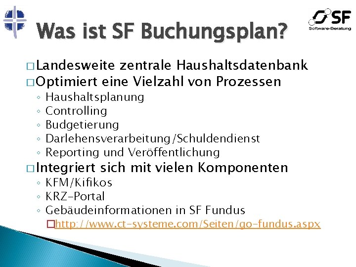 Was ist SF Buchungsplan? � Landesweite zentrale Haushaltsdatenbank � Optimiert eine Vielzahl von Prozessen