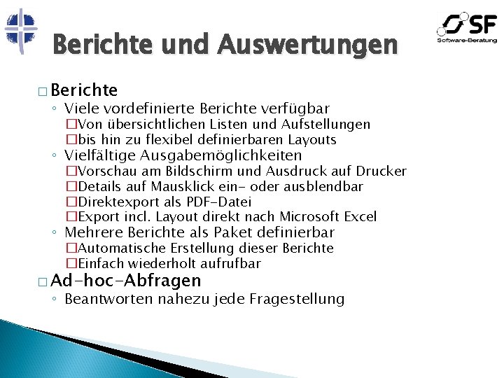 Berichte und Auswertungen � Berichte ◦ Viele vordefinierte Berichte verfügbar �Von übersichtlichen Listen und