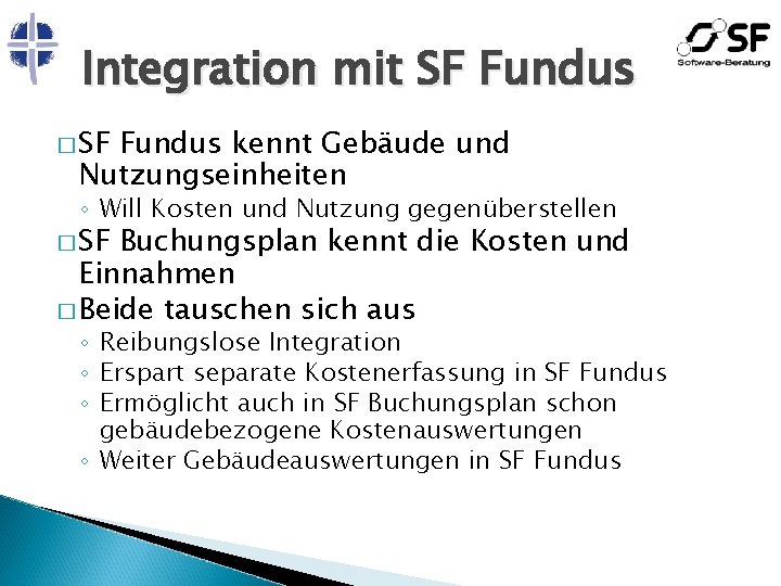 Integration mit SF Fundus � SF Fundus kennt Gebäude und Nutzungseinheiten ◦ Will Kosten