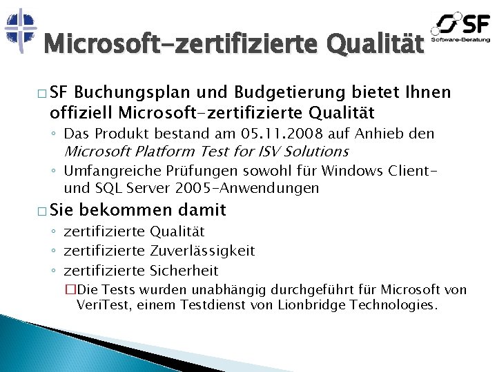 Microsoft-zertifizierte Qualität � SF Buchungsplan und Budgetierung bietet Ihnen offiziell Microsoft-zertifizierte Qualität ◦ Das