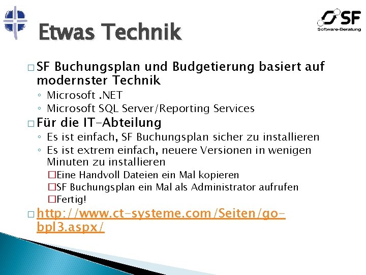 Etwas Technik � SF Buchungsplan und Budgetierung basiert auf modernster Technik ◦ Microsoft. NET