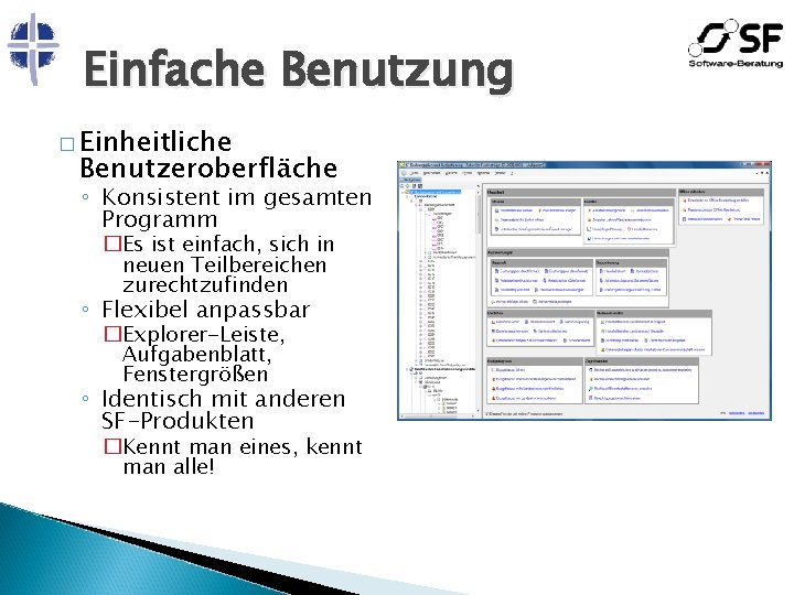 Einfache Benutzung � Einheitliche Benutzeroberfläche ◦ Konsistent im gesamten Programm �Es ist einfach, sich