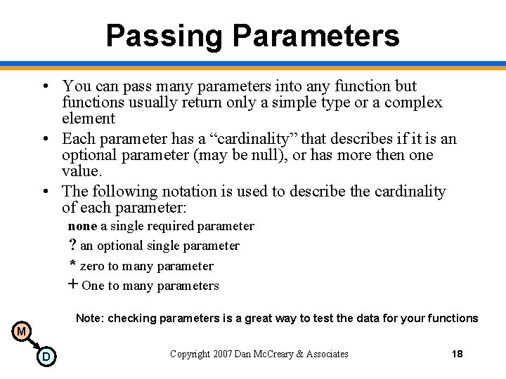 Passing Parameters • You can pass many parameters into any function but functions usually