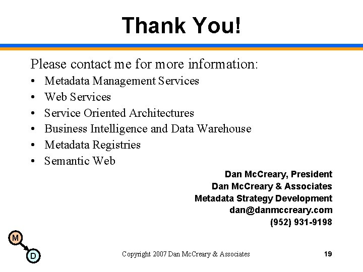 Thank You! Please contact me for more information: • • • Metadata Management Services