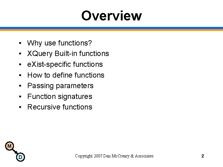Overview • • Why use functions? XQuery Built-in functions e. Xist-specific functions How to