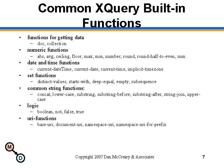 Common XQuery Built-in Functions • functions for getting data – doc, collection • numeric