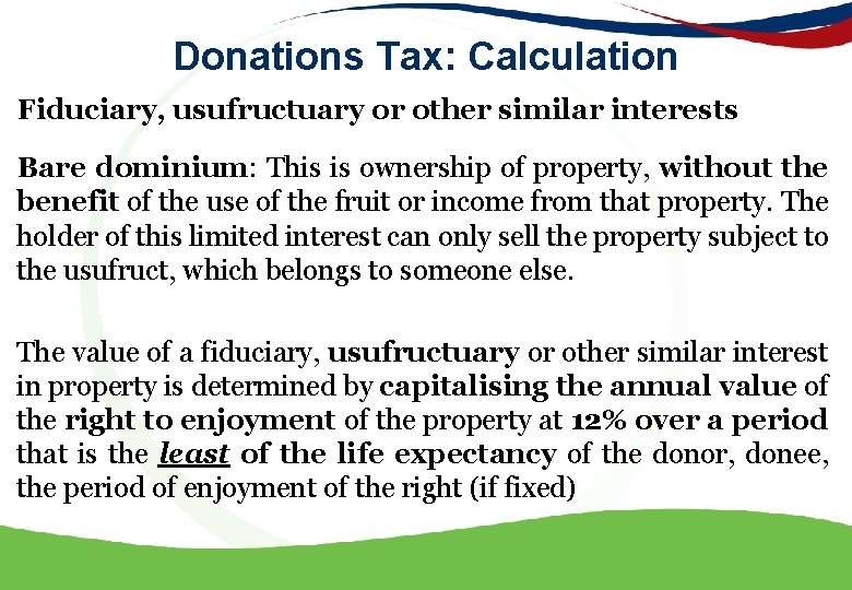 Donations Tax: Calculation Fiduciary, usufructuary or other similar interests Bare dominium: This is ownership