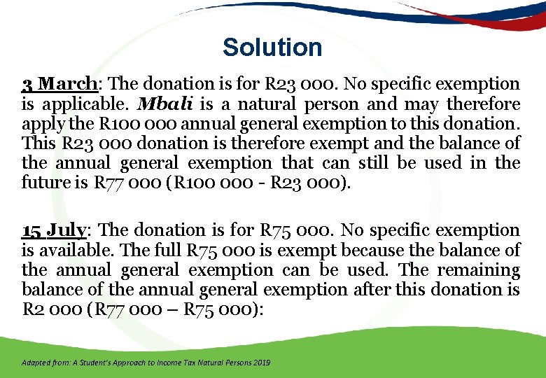 Solution 3 March: The donation is for R 23 000. No specific exemption is